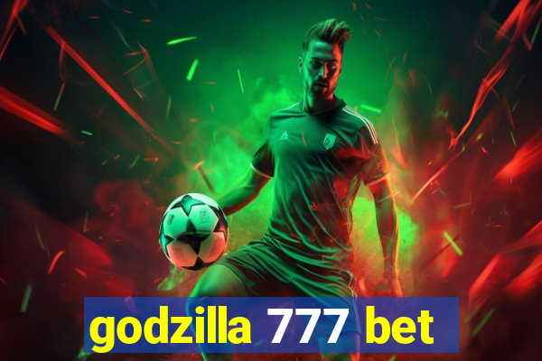 godzilla 777 bet